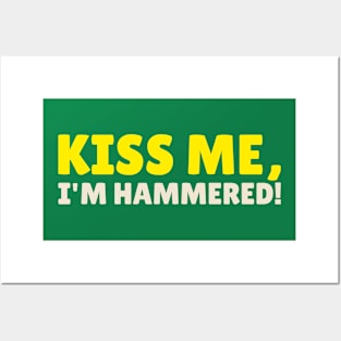 Kiss Me I'm Hammered St Paddys Day Posters and Art